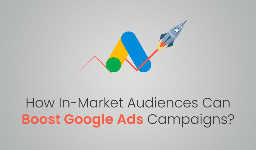 How Can In-Market Audiences Boost Google Ads Campaigns